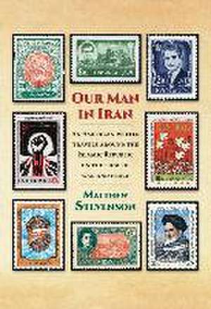 Our Man in Iran de Matthew Stevenson