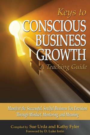 Keys to Conscious Business Growth de Sue Urda