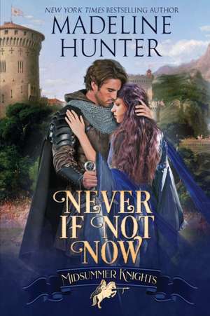 Never If Not Now de Madeline Hunter