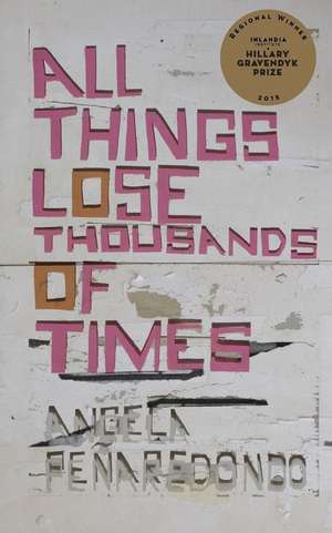 All Things Lose Thousands of Times de Angela Penaredondo