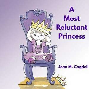 A Most Reluctant Princess de Jean M Cogdell