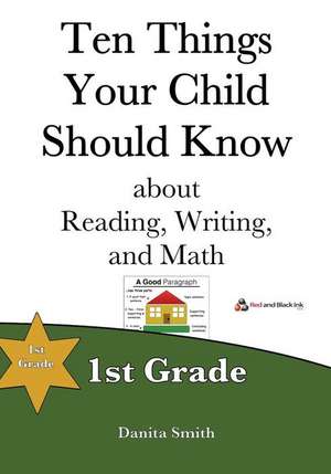 Ten Things Your Child Should Know: 1st Grade de Danita Smith