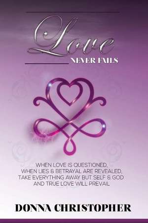 Love Never Fails de Donna Christopher