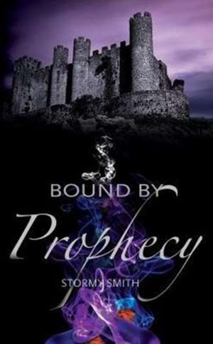 Bound by Prophecy de Stormy Smith