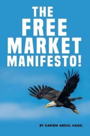 The Free Market Manifesto! de Kariem Abdul Haqq