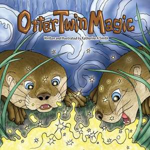 Otter Twin Magic de Katherine Ann Smith