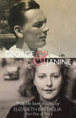 George & Janine: True-life love Stories de Elizabeth Battaglia