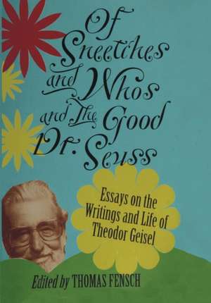 Of Sneetches and Whos and the Good Dr Seuss de Thomas Fensch