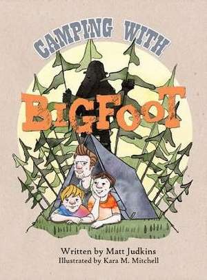 Camping With Bigfoot de Matt Judkins