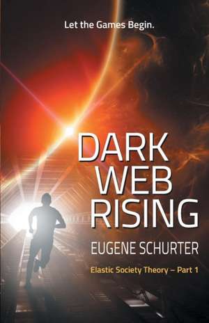 Dark Web Rising de Eugene T Schurter