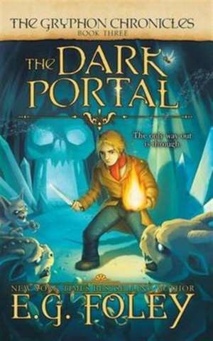 The Dark Portal (The Gryphon Chronicles, Book 3) de E. G. Foley