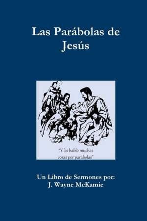 Las Parábolas de Jesús - e Libro de J. Wayne McKamie