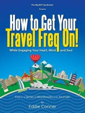 How to Get Your Travel Freq On! de Eddie Conner