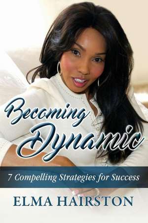 Becoming Dynamic de Elma Hairston