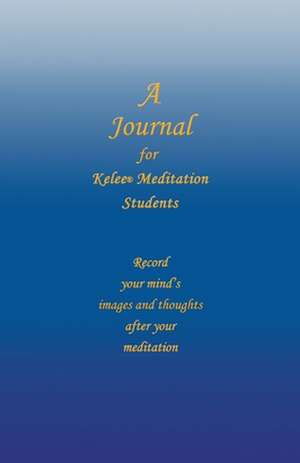 A Journal for Kelee(r) Meditation Students de Ron W. Rathbun