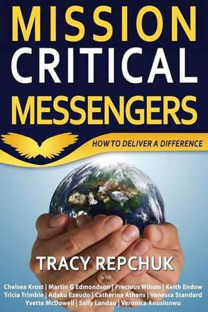 Mission Critical Messengers: How to Deliver a Difference de Vanessa Standard