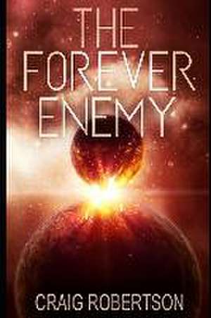 The Forever Enemy de Craig Robertson