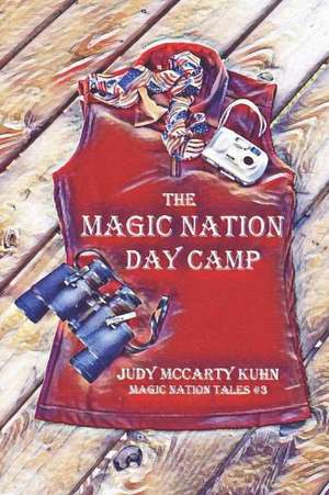 The Magic Nation Day Camp de Judy Mccarty Kuhn