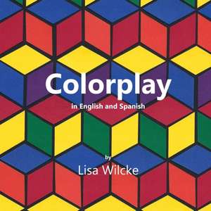 Colorplay de Lisa M Wilcke