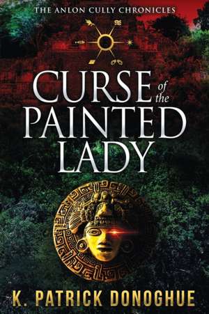 Curse of the Painted Lady de K. Patrick Donoghue