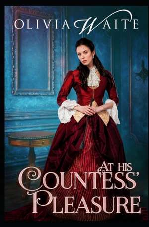 At His Countess' Pleasure de Olivia Waite