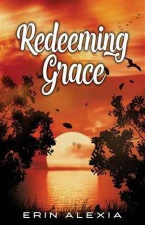 Redeeming Grace de Erin Alexia