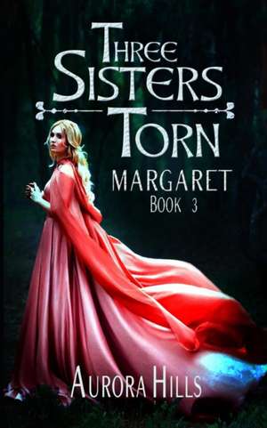 Three Sisters Torn - Margaret - Book 3 de Aurora Hills