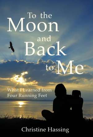 To the Moon and Back...to Me de Christine Hassing