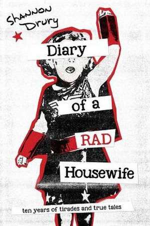 Diary of a Rad Housewife de Shannon Drury