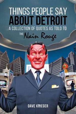 Things People Say About Detroit de Dave Krieger