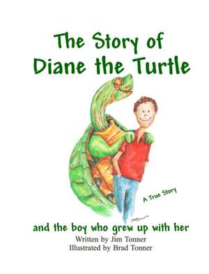 Diane the Turtle and the boy who grew up with her de Jim Tonner