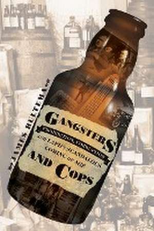 Gangsters and Cops - Prohibition, Corruption, and LAPD's Scandalous Coming of Age de James Bultema