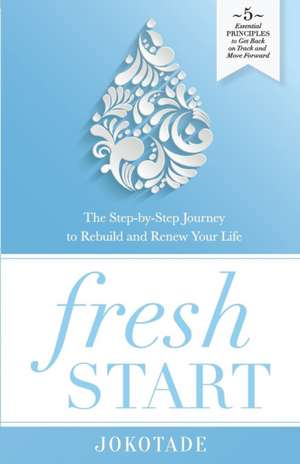 Fresh Start: The Step-By-Step Journey to Rebuild and Renew Your Life de Vivian Jokotade