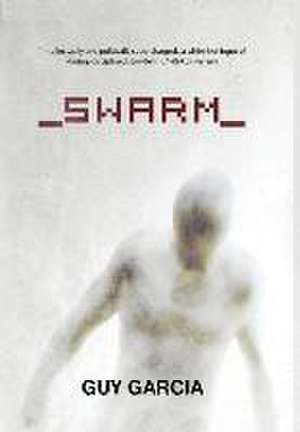 Swarm de Guy Garcia