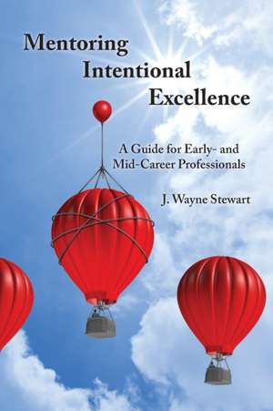 Mentoring Intentional Excellence de J. Wayne Stewart