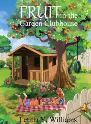 Fruit in the Garden Clubhouse de Letitia Y. Williams