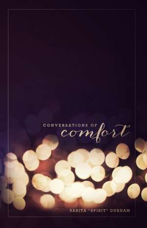 Conversations of Comfort de Sarita Durham