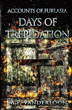 Days of Trepidation de M. P. Vanderloon