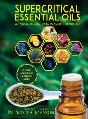 SuperCritical Essential Oils de Scott A Johnson