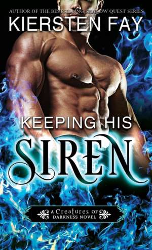 Keeping His Siren: Ever Nights Chronicles de Kiersten Fay