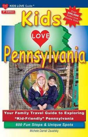 KIDS LOVE PENNSYLVANIA, 5th Edition de Michele Darrall Zavatsky