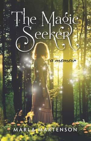 The Magic Seeker de Marla Martenson