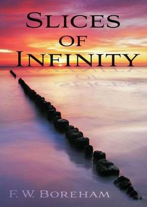 Slices of Infinity de F. W. Boreham