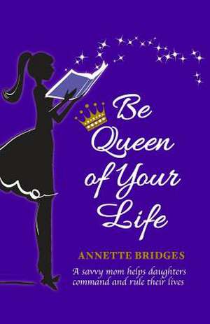 Be Queen of Your Life de Annette Bridges