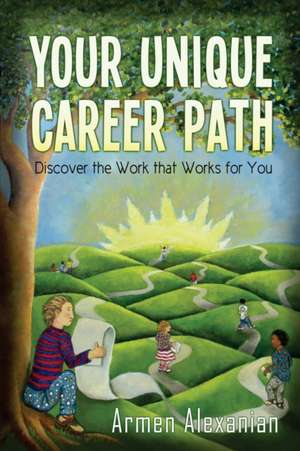 Your Unique Career Path (Black and White Version): Discover the Work that Works for You de Armen Alexanian