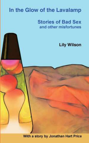 In the Glow of the Lavalamp de Lily Wilson