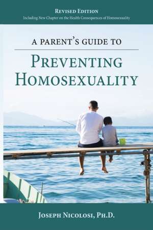 A Parent's Guide to Preventing Homosexuality de Joseph Nicolosi