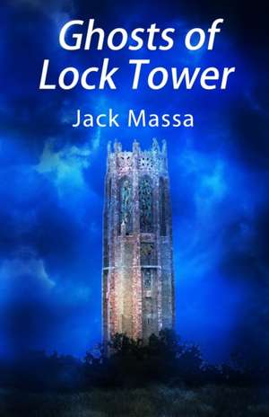 Ghosts of Lock Tower de Jack Massa