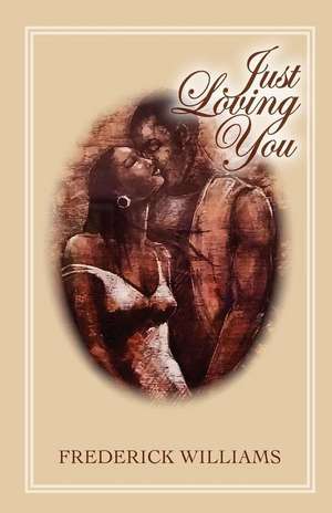 Just Loving You de Frederick J Williams