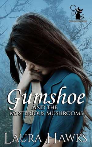 Gumshoe And The Mysterious Mushrooms de Laura Hawks